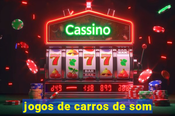 jogos de carros de som